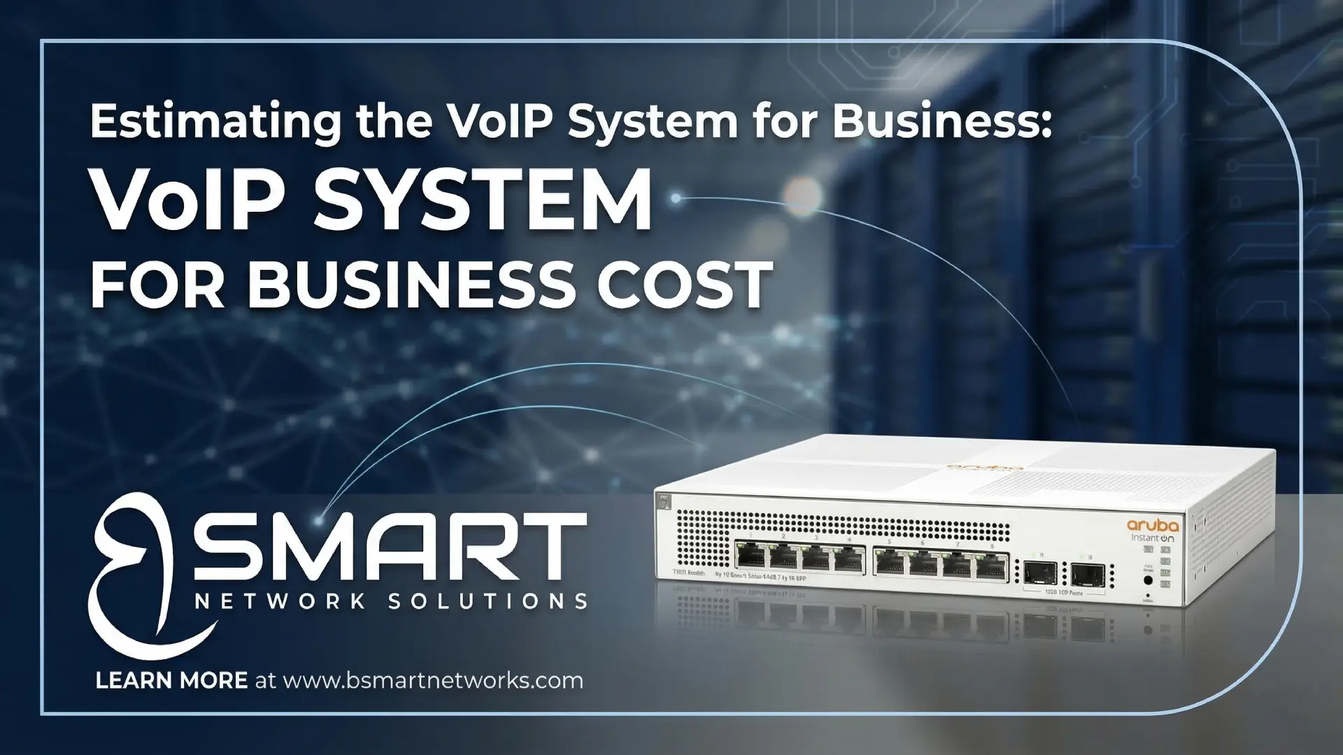 Building a Business Communication System with Aruba, Prolink, and ProRack 3 Estimating the VoIP System for Business Cost